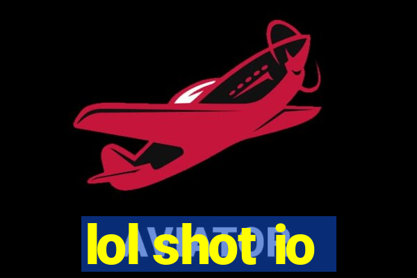 lol shot io